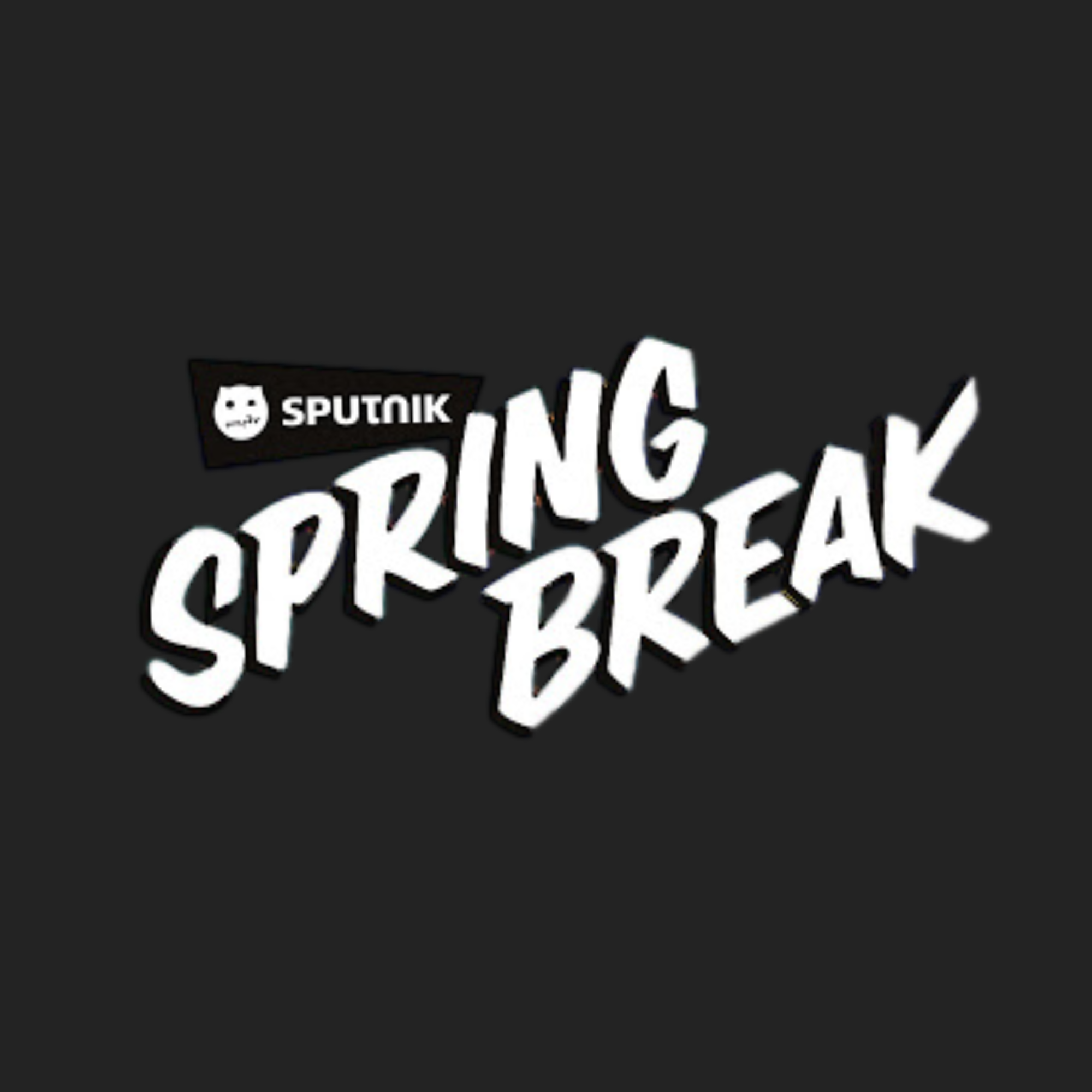 SPUTNIK SPRING BREAK